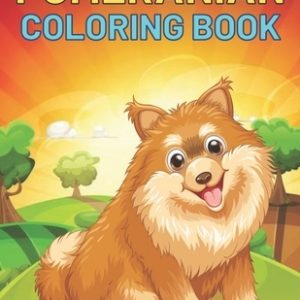 Pomeranian Coloring Book: This Amazing Pomeranian Coloring Pages For Kids Draw Coloring Pomeranian