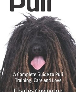 Puli: A Complete Guide to Puli Training, Care and Love