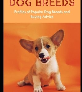 Dog Breeds: Profiles of Popular Dog Breeds and Buying Advice