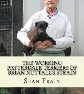 THE WORKING PATTERDALE TERRIERS of BRIAN NUTTALL'S STRAIN
