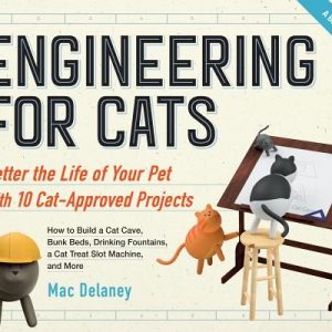Engineering for Cats: Better the Life of Your Pet With10 Cat-Approved Projects