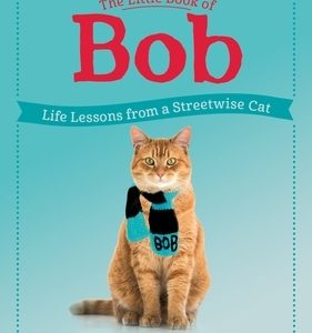 The Little Book of Bob: Life Lessons from a Streetwise Cat