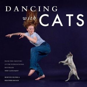 Dancing with Cats: From the Creators of the International Best Seller Why Cats Paint (Cat Books, Crazy Cat Lady Gifts, Gifts for Cat Love