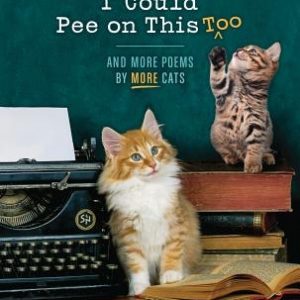 I Could Pee on This Too: And More Poems by More Cats (Poetry Book for Cat Lovers, Cat Humor Books, Funny Gift Book)