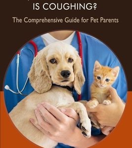 So Your Dog or Cat is Coughing?: A Comprehensive Guide for Pet Parents