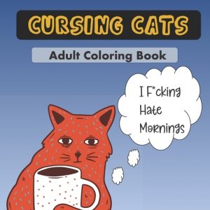Cursing Cats Coloring Book: An Hilarious Adult Coloring Book For Cat Lovers