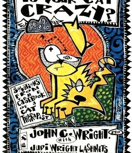 Is Your Cat Crazy Solutions from the Casebook of a Cat Therapist: Solutions from the Casebook of a Cat Therapist