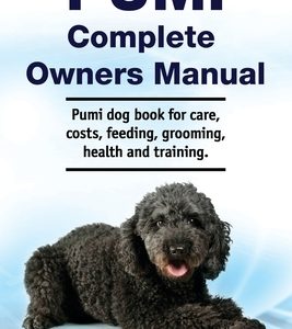 Pumi Complete Owners Manual. Pumi dog book for care, costs, feeding, grooming, health and training.
