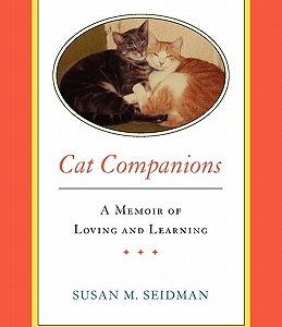 CAT COMPANIONS --- A Memoir of Loving and Learning