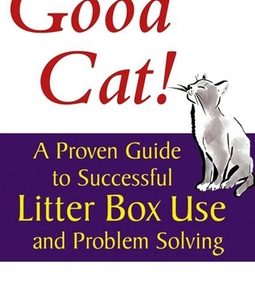 Good Cat!: A Proven Guide to Successful Litter Box Use and Problem Solving