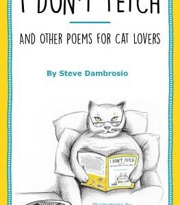 I Don't Fetch: And Other Poems for Cat Lovers