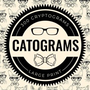 Catograms: 300 Cryptograms Featuring Fun Cat Trivia and Facts - Large Print