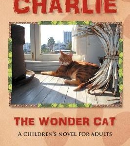 Charlie, the Wonder Cat: A children's novel for adults