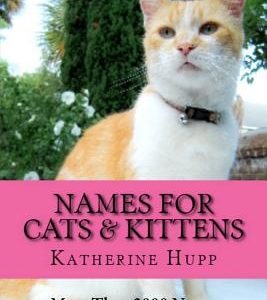 Names for Cats and Kittens: More Than 3000 Names for Male and Female Felines
