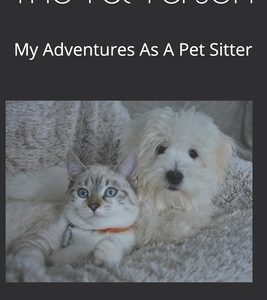 The Pet Person: My Adventures As A Pet Sitter