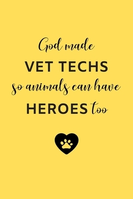 God Made Vet Techs So Animals Can Have Heroes Too: Gifts for Veterinary Technicians & Animal Rescue Workers - Paw prints cover design - Appreciation G