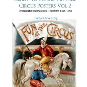 Wall Art Made Easy: Ready to Frame Vintage Circus Posters Vol 2: 30 Beautiful Illustrations to Transform Your Home