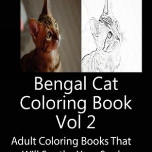 Bengal Cat Coloring Book Vol 2: Adult Coloring Book that Will soothe Your Soul