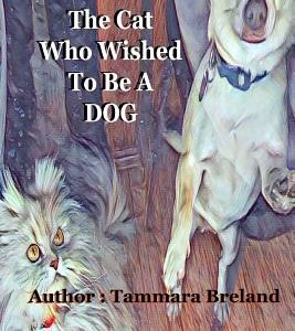 The Cat Who Wished To Be A Dog