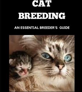 Cat Breeding: An Essential Breeder's Guide