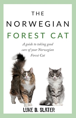 The Norwegian Forest Cat: A guide to taking good care of your Norwegian Forest Cat