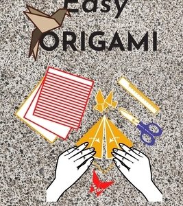 Easy origami: Fun and simple origami projects for kids
