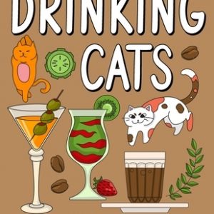 Drinking Cats Coloring Book: An Adult Coloring Book with Many Coffee and Drinks Recipes, Super Cute with a Pussycat