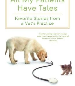 All My Patients Have Tales: Favorite Stories from a Vet's Practice