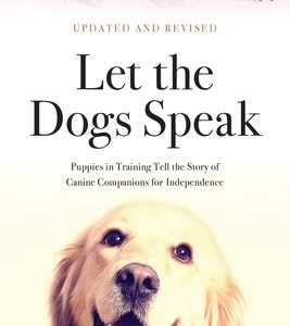 Let the Dogs Speak! Puppies in Training Tell the Story of Canine Companions for Independence