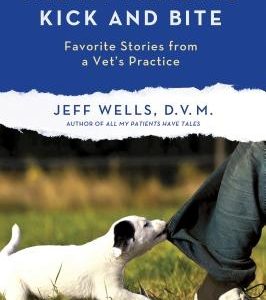 All My Patients Kick and Bite: More Favorite Stories from a Vet's Practice