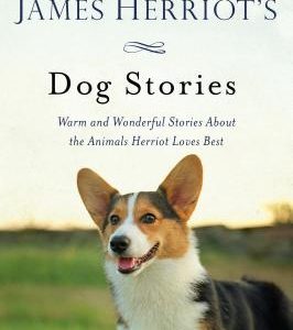 James Herriot's Dog Stories: Warm and Wonderful Stories about the Animals Herriot Loves Best
