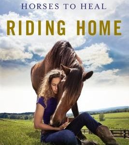 Riding Home: The Power of Horses to Heal