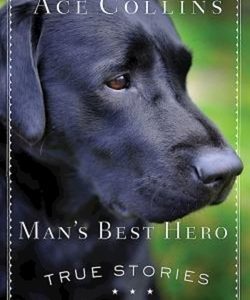 Man's Best Hero: True Stories of Great American Dogs