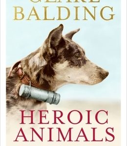 Heroic Animals: 100 Amazing Creatures Great and Small