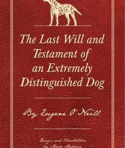 The Last Will and Testament of an Extremely Distinguished Dog