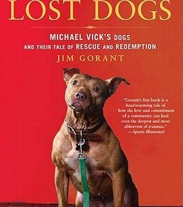 The Lost Dogs: Michael Vick's Dogs and Their Tale of Rescue and Redemption