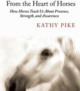 Hope . . . from the Heart of Horses: How Horses Teach Us about Presence, Strength, and Awareness