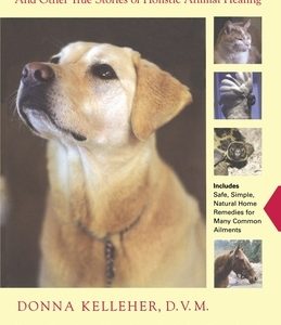 The Last Chance Dog: And Other True Stories of Holistic Animal Healing