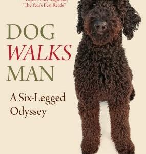 Dog Walks Man: A Six-Legged Odyssey