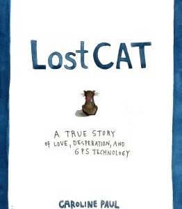 Lost Cat: A True Story of Love, Desperation, and GPS Technology