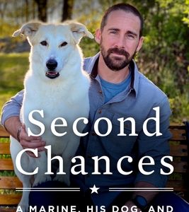 Second Chances: A Marine, His Dog, and Finding Redemption