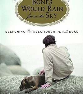 Bones Would Rain from the Sky: Deepening Our Relationships with Dogs