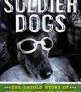 Soldier Dogs: The Untold Story of America's Canine Heroes