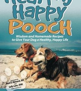 Healthy Happy Pooch: Wisdom and Homemade Recipes to Give Your Dog a Healthy, Happy Life