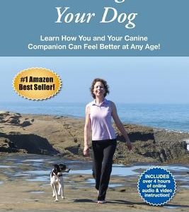 Grow Young with Your Dog: Learn How You and Your Canine Companion Can Feel Better at Any Age!