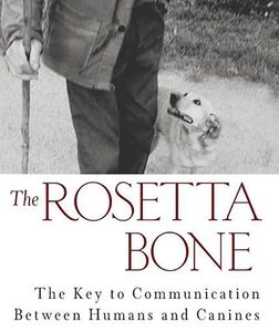 The Rosetta Bone: The Key to Communication Between Canines and Humans