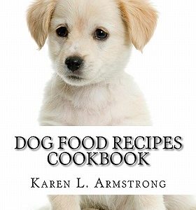 Dog Food Recipes Cookbook: Dog Treat Recipes, Raw Dog Food Recipes and Healthy Dog Food Secrets