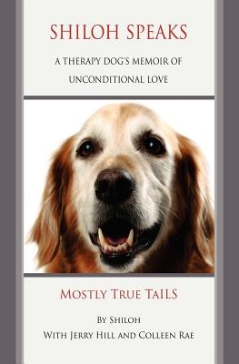 Shiloh Speaks: A Therapy Dog's Memoir of Unconditional Love