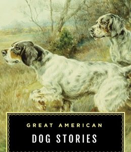 Great American Dog Stories: Lyons Press Classic