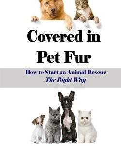 Covered in Pet Fur: How to start an animal rescue